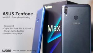 Spesifikasi ASUS Zenfone Max M2, Smartphone Gaming Masa Kini
